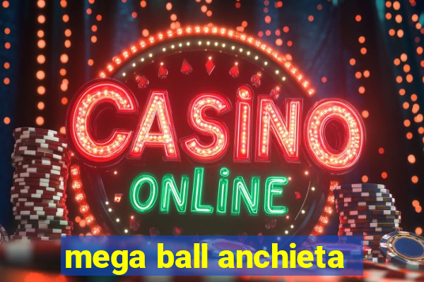 mega ball anchieta